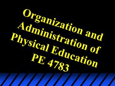 organization and administration of physical education ppt|Iba pa.